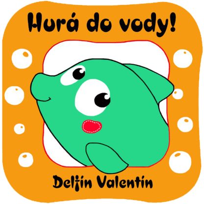 Hurá do vody! Delfín Valentín (Leporelo s hračkou)